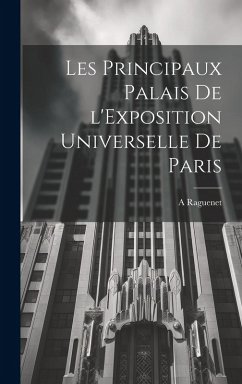 Cover Les principaux palais de l'Exposition universelle de Paris