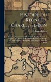 Histoire Du Règne De Charles-Le-Bon: Précédée D'un Résumé De L'histoire Des Flandres Depuis Les Temps Les Plus Reculés, Et Suivie D'un Appendice De Ce