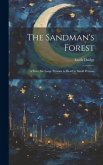 The Sandman's Forest: A Story for Large Persons to Read to Small Persons The Sandman's Forest: A Story for Large Persons to Read to Small Persons