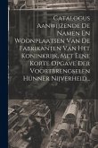 Catalogus Aanwijzende De Namen En Woonplaatsen Van De Fabrikanten Van Het Koninkrijk, Met Eene Korte Opgave Der Voortbrengselen Hunner Nijverheid... Catalogus Aanwijzende De Namen En Woonplaatsen Van De Fabrikanten Van Het Koninkrijk, Met Eene Korte Opgave Der Voortbrengselen Hunner Nijverheid...