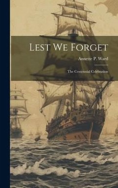 Cover Lest We Forget: The Centennial Celebration