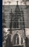 The Book of Common Prayer, and Administration of the Sacraments and Other Rites and Ceremonies of the Church, According to the Use of the United Churc The Book of Common Prayer, and Administration of the Sacraments and Other Rites and Ceremonies of the Church, According to the Use of the United Churc
