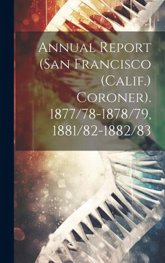 Cover Annual Report (San Francisco (Calif.) Coroner). 1877/78-1878/79, 1881/82-1882/83