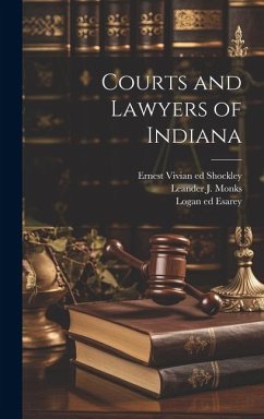 Courts and Lawyers of Indiana - Esarey, Logan Ed