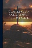 Confidence In God, A Sermon [ed. By F.g. Lee]