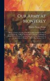 Our Army at Monterey: Being a Correct Account of the Proceedings and Events Which Occurred to the 