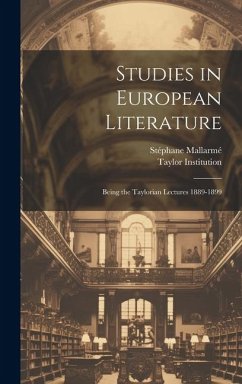 Studies in European Literature: Being the Taylorian Lectures 1889-1899 - Mallarmé, Stéphane