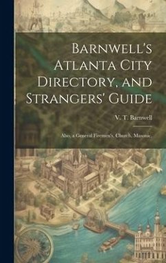 Cover Barnwell's Atlanta City Directory, and Strangers' Guide: Also, a General Firemen's, Church, Masonic,