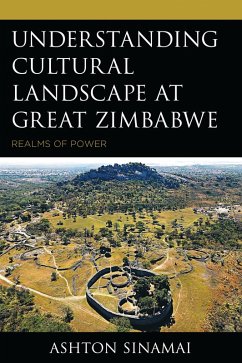 Understanding Cultural Landscape at Great Zimbabwe - Sinamai, Ashton Understanding Cultural Landscape at Great Zimbabwe - Sinamai, Ashton