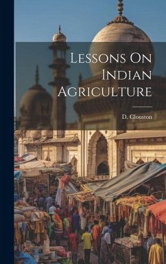 Lessons On Indian Agriculture - Clouston, D.