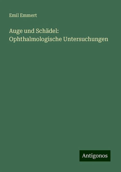 Auge und Schädel: Ophthalmologische Untersuchungen Auge und Schädel: Ophthalmologische Untersuchungen