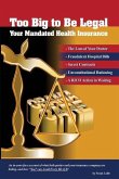 Too Big to be Legal - Your Mandated Health Insurance