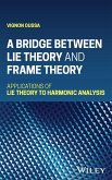 A Bridge Between Lie Theory and Frame Theory A Bridge Between Lie Theory and Frame Theory