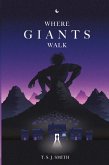 Where Giants Walk Where Giants Walk