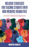 Inclusive Strategies for Teaching Students with High Incidence Disabilities Inclusive Strategies for Teaching Students with High Incidence Disabilities