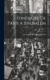 Itinéraire De Paris a Jérusalem; Volume 2