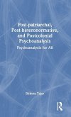 Post-patriarchal, Post-heteronormative, and Postcolonial Psychoanalysis