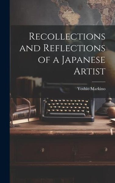 Recollections and Reflections of a Japanese Artist Recollections and Reflections of a Japanese Artist