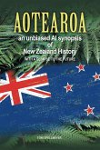 Aotearoa an unbiased AI synopsis of New Zealand History Aotearoa an unbiased AI synopsis of New Zealand History