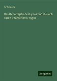 Das Geburtsjahr des Lysias und die sich daran knüpfenden Fragen