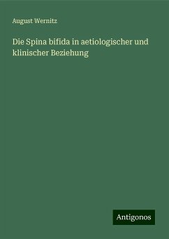 Die Spina bifida in aetiologischer und klinischer Beziehung - Wernitz, August