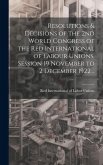 Resolutions & Decisions of the 2nd World Congress of the Red International of Labour Unions, Session 19 November to 2 December 1922 .. Resolutions & Decisions of the 2nd World Congress of the Red International of Labour Unions, Session 19 November to 2 December 1922 ..