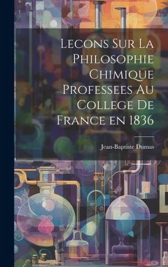 Cover Lecons Sur La Philosophie Chimique Professees au College de France en 1836