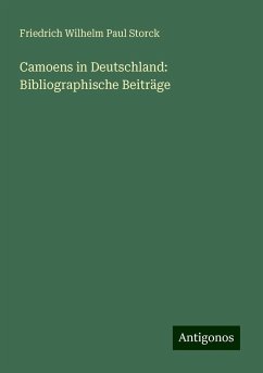 Camoens in Deutschland: Bibliographische Beiträge - Storck, Friedrich Wilhelm Paul