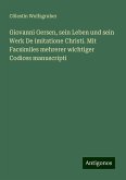 Giovanni Gersen, sein Leben und sein Werk De imitatione Christi. Mit Facsimiles mehrerer wichtiger Codices manuscripti