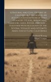 A Natural and Civil History of California: Containing an Accurate Description of That Country, its Soil, Mountains, Harbours, Lakes, Rivers, and Seas