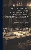 The Life of Galileo Galilei, With Illustrations of the Advancement of Experimental Philosophy; Life of Kepler The Life of Galileo Galilei, With Illustrations of the Advancement of Experimental Philosophy; Life of Kepler