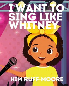 I Want To Sing Like Whitney - Ruff-Moore, Kim