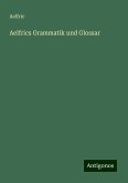 Aelfrics Grammatik und Glossar Aelfrics Grammatik und Glossar