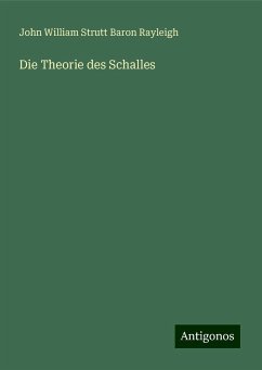 Die Theorie des Schalles - Rayleigh, John William Strutt Baron