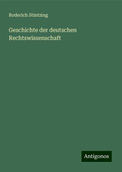 Geschichte der deutschen Rechtswissenschaft - Stintzing, Roderich