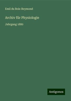 Archiv für Physiologie - Bois-Reymond, Emil Du