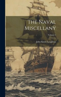 The Naval Miscellany; Volume 1 The Naval Miscellany; Volume 1