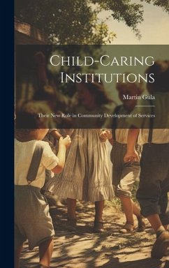 Child-caring Institutions; Their new Role in Community Development of Services - Gula, Martin