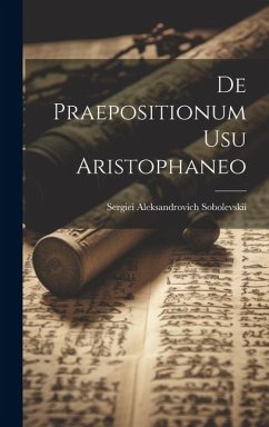 De Praepositionum usu Aristophaneo - Sobolevskii, Sergiei Aleksandrovich