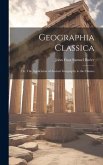 Geographia Classica: Or, The Application of Ancient Geography to the Classics