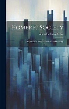 Cover Homeric Society; a Sociological Study of the Iliad and Odyssey