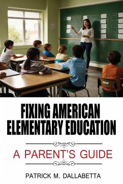 Fixing American Elementary Education - Dallabetta, Patrick M