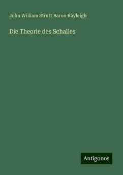 Die Theorie des Schalles - Rayleigh, John William Strutt Baron