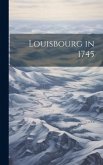 Louisbourg in 1745 Louisbourg in 1745