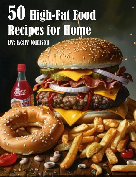 50 High-Fat Food Recipes for Home 50 High-Fat Food Recipes for Home