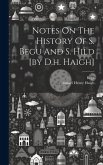 Notes On The History Of S. Begu And S. Hild [by D.h. Haigh]
