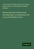 Briefwechsel des Freiherrn Karl Hartwig Gregor von Meusebach mit Jacob und Wilhelm Grimm