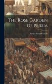 The Rose Garden of Persia The Rose Garden of Persia