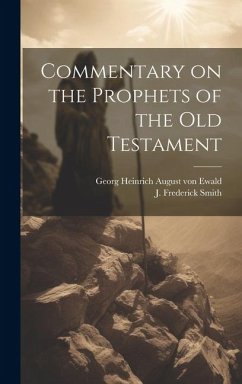 Commentary on the Prophets of the Old Testament - Smith, J. Frederick; Ewald, Georg Heinrich August Von