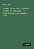 Anatomie für Künstler: Kurzgefasste Anatomie, Mechanik und Proportionslehre des menschlichen Körpers